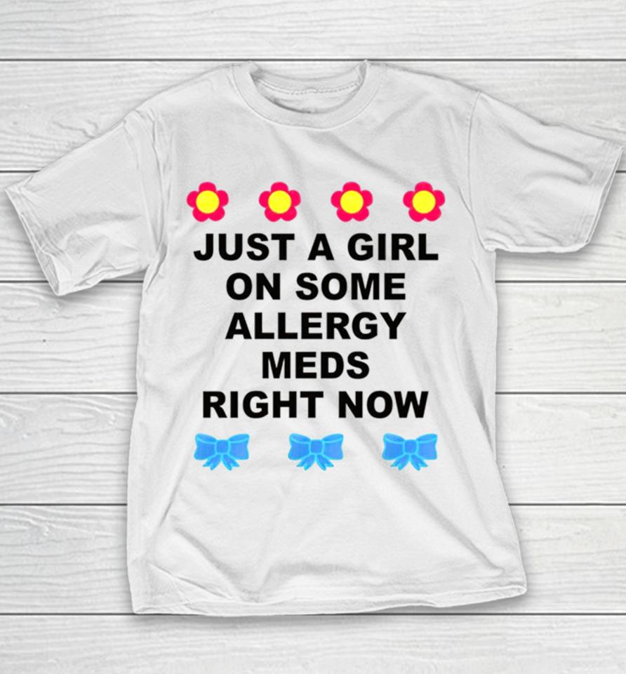 Just A Girl On Some Allergy Meds Right Now Youth T-Shirt