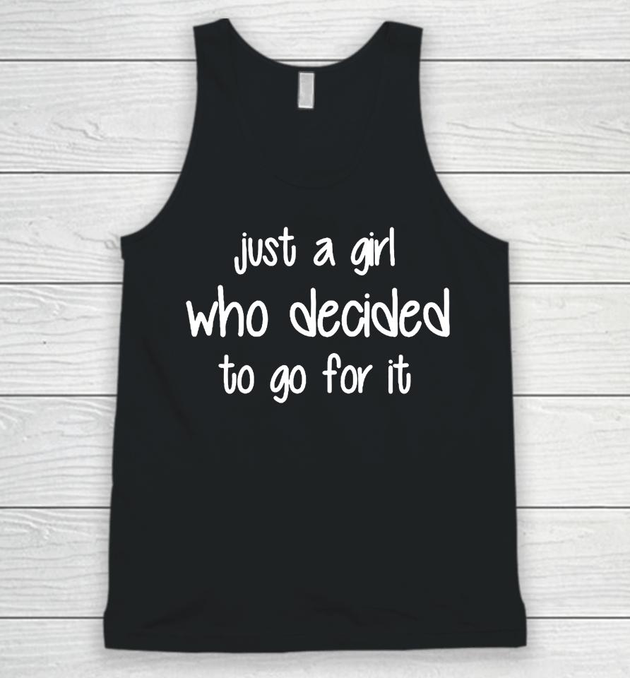 Just A Girl Who Decided To Go For It Unisex Tank Top