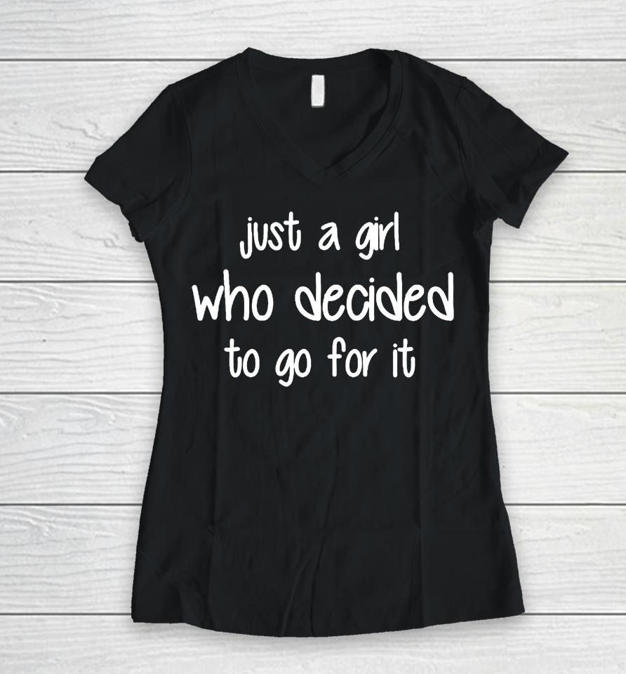 Just A Girl Who Decided To Go For It Women V-Neck T-Shirt