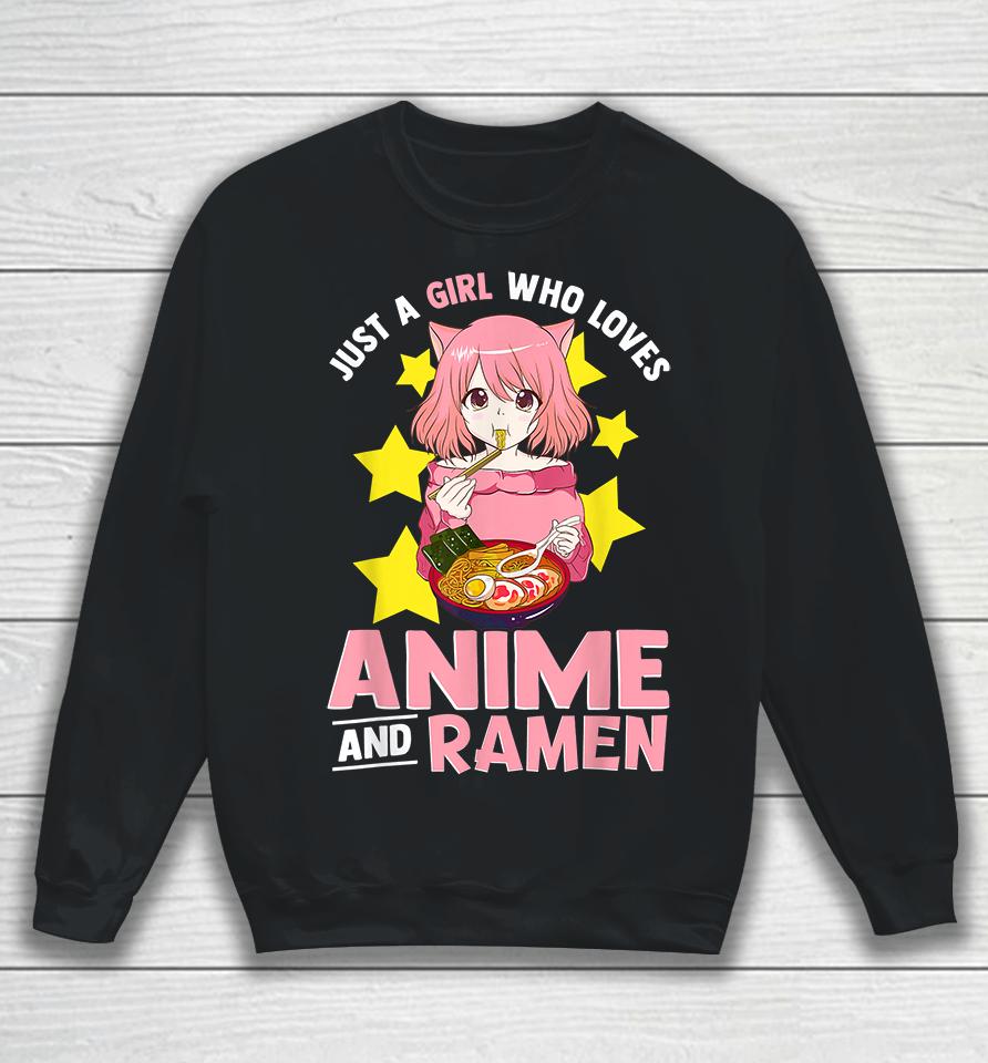 Just A Girl Who Loves Anime And Ramen Sweatshirt