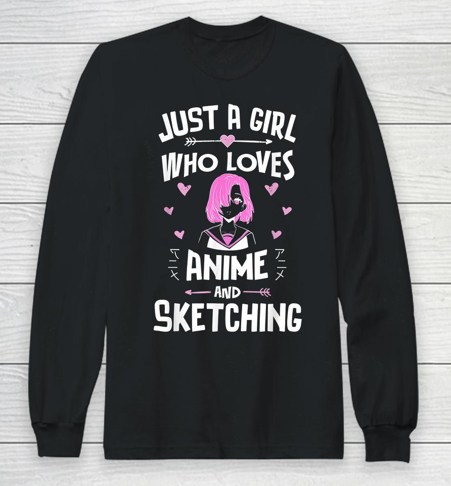 Just A Girl Who Loves Anime And Sketching Long Sleeve T-Shirt
