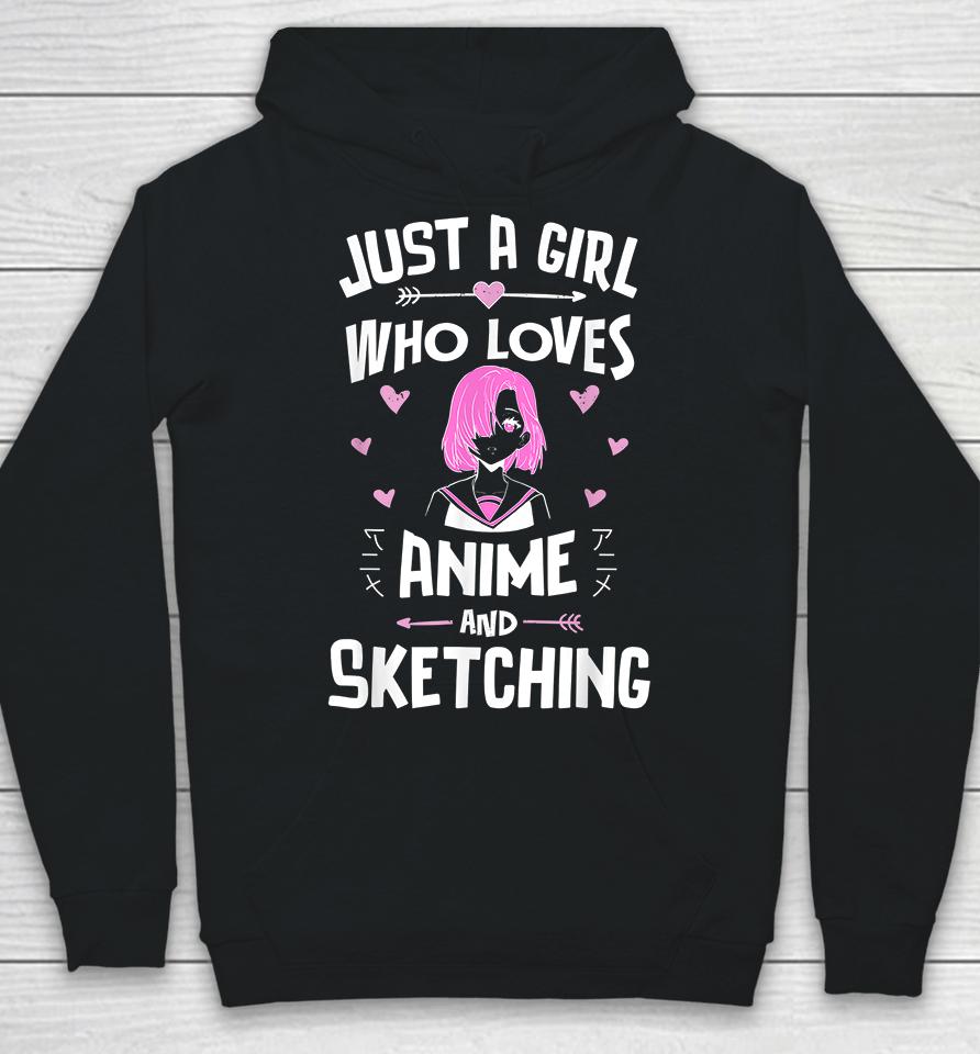 Just A Girl Who Loves Anime And Sketching Hoodie