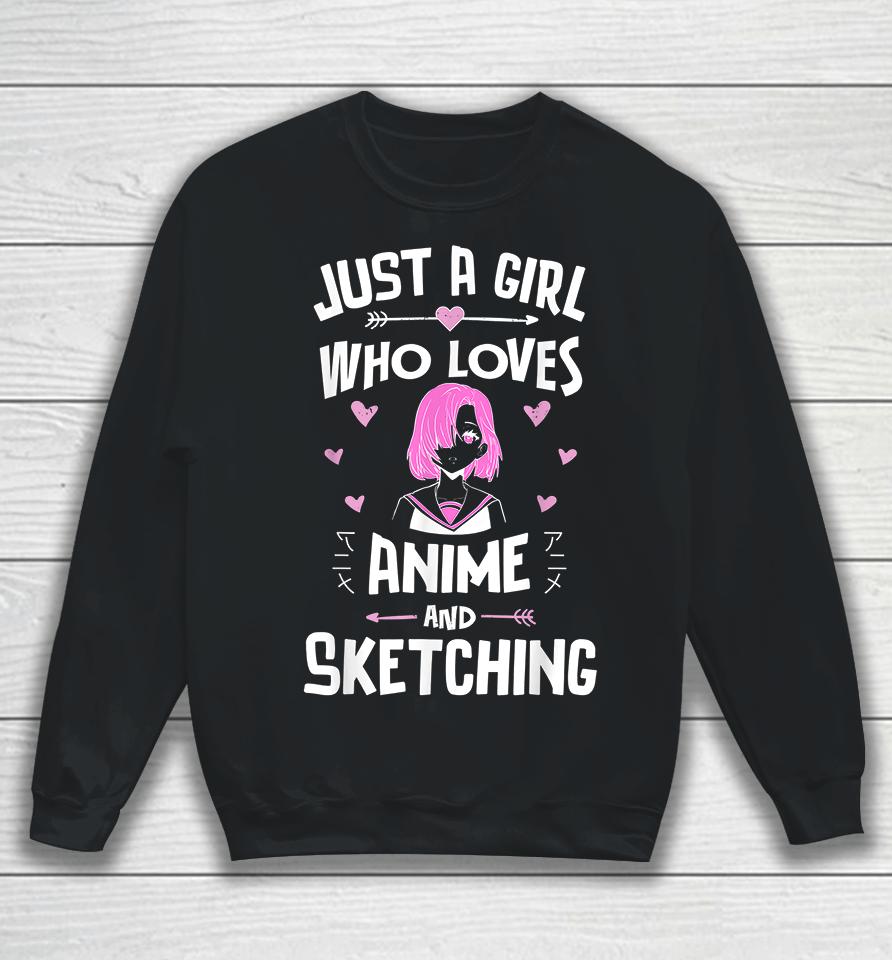 Just A Girl Who Loves Anime And Sketching Sweatshirt