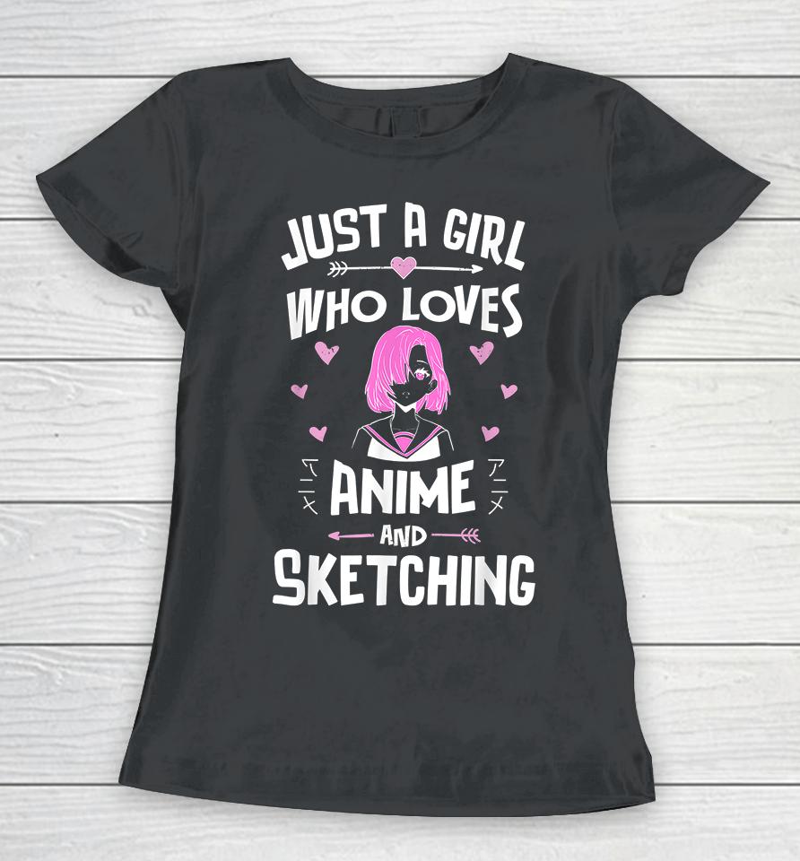 Just A Girl Who Loves Anime And Sketching Women T-Shirt