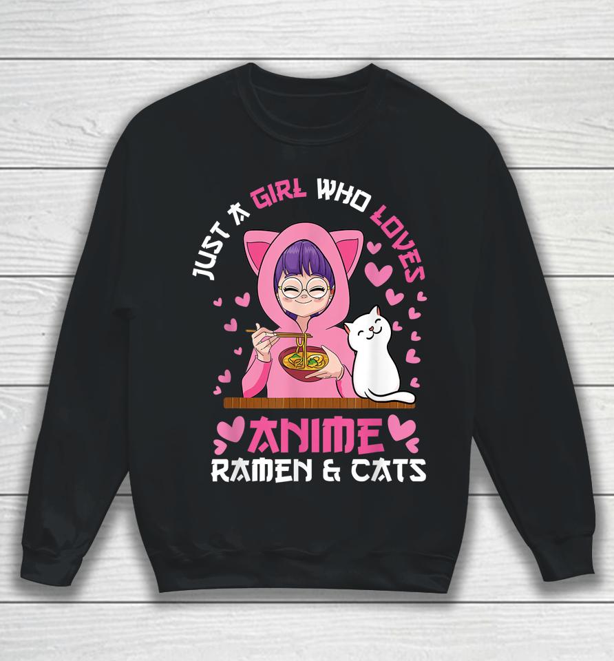 Just A Girl Who Loves Anime Ramen And Cats Kawaii Japanese Sweatshirt