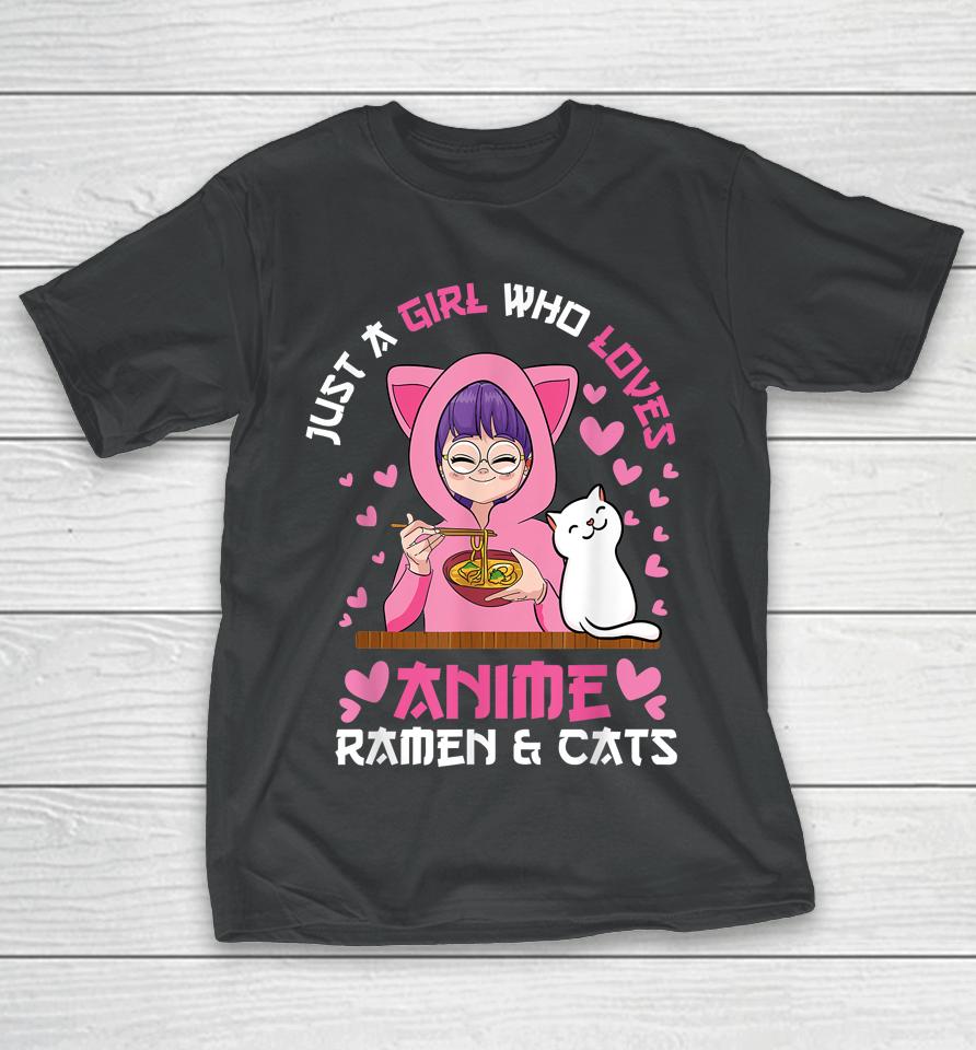 Just A Girl Who Loves Anime Ramen And Cats Kawaii Japanese T-Shirt