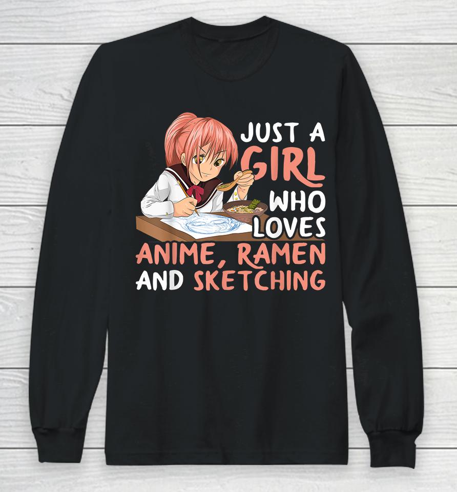 Just A Girl Who Loves Anime Ramen And Sketching Long Sleeve T-Shirt
