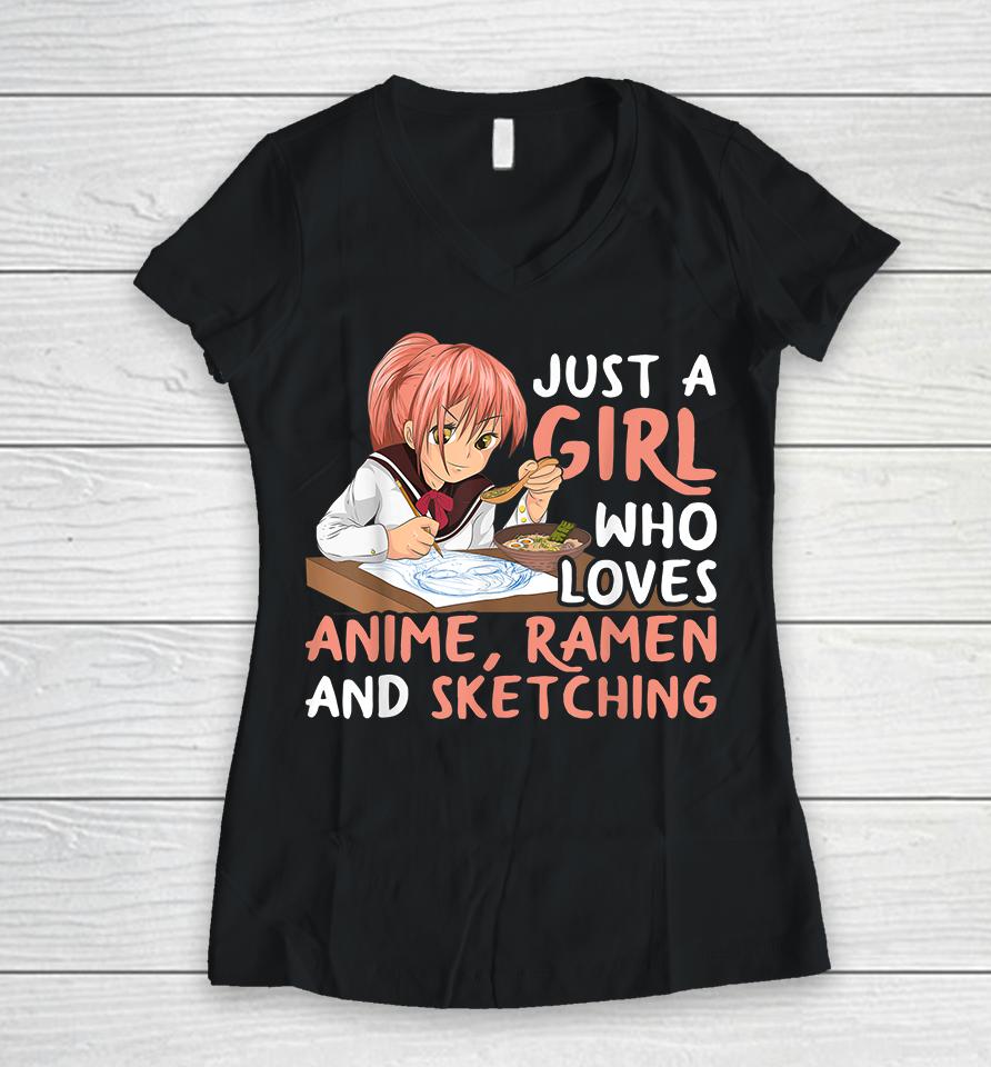 Just A Girl Who Loves Anime Ramen And Sketching Women V-Neck T-Shirt