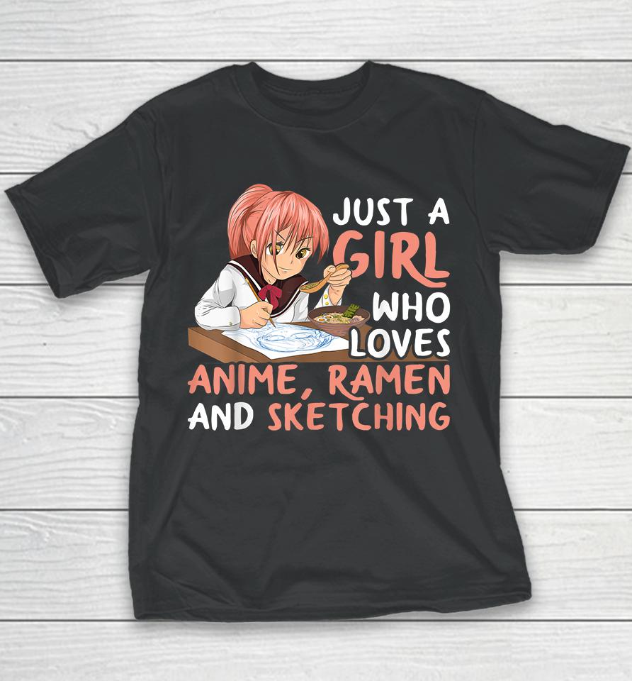 Just A Girl Who Loves Anime Ramen And Sketching Youth T-Shirt