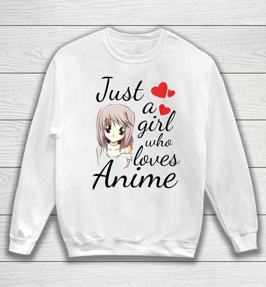 Just A Girl Who Loves Anime Sweatshirt