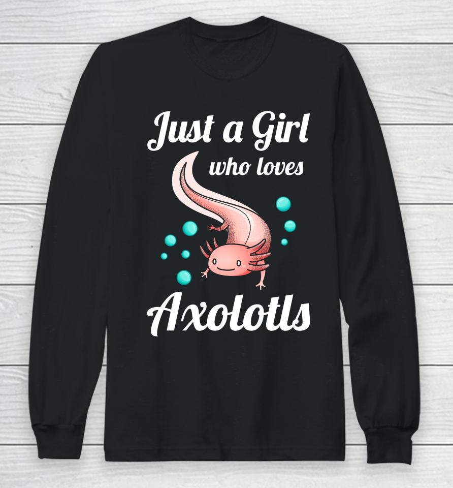 Just A Girl Who Loves Axolotls Long Sleeve T-Shirt