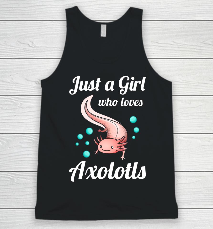 Just A Girl Who Loves Axolotls Unisex Tank Top
