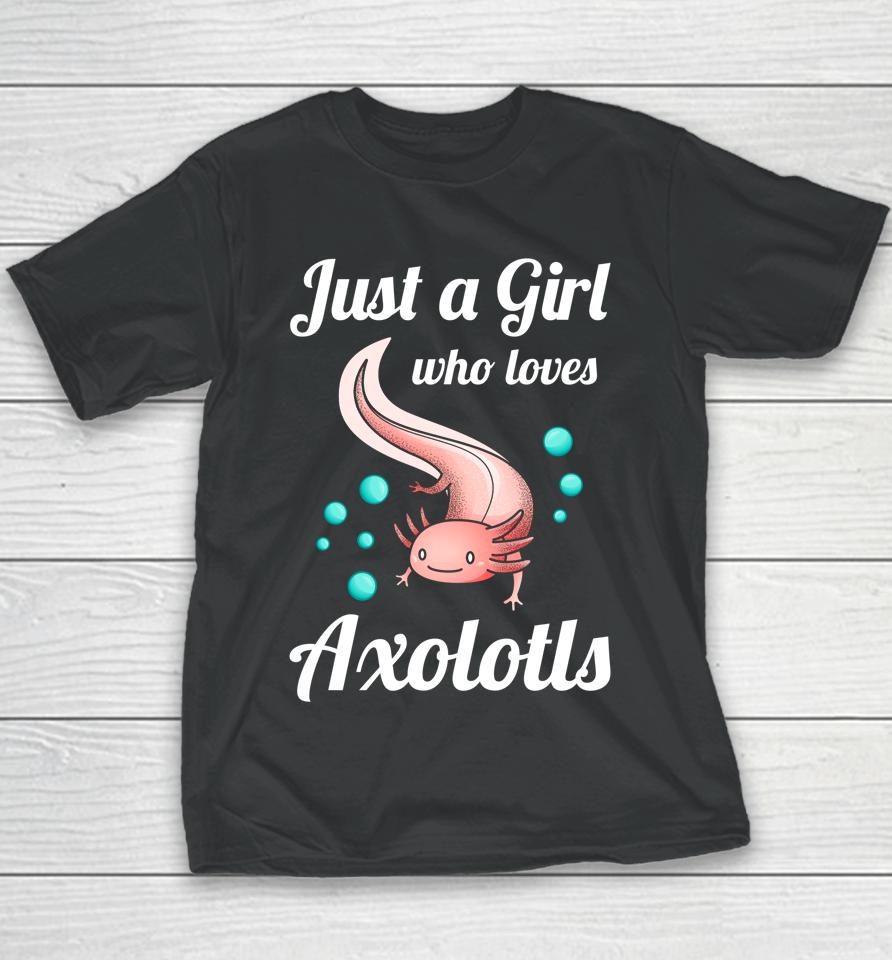 Just A Girl Who Loves Axolotls Youth T-Shirt