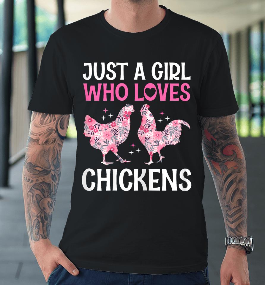 Just A Girl Who Loves Chickens Cute Floral Women &Amp; Girls Premium T-Shirt