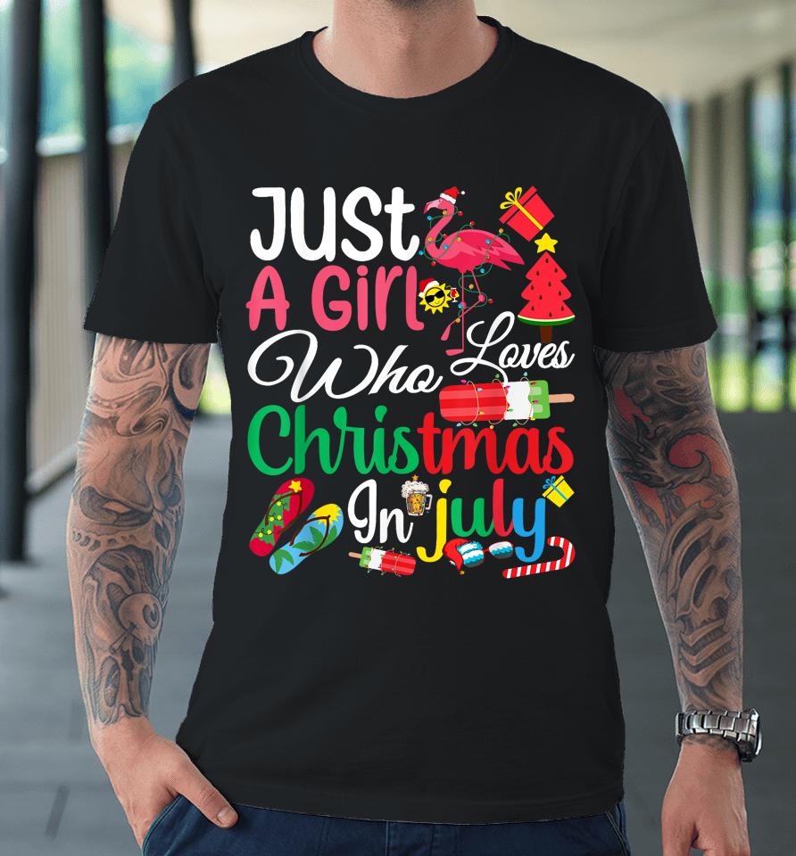 Just A Girl Who Loves Christmas In July Women Girls Summer Premium T-Shirt