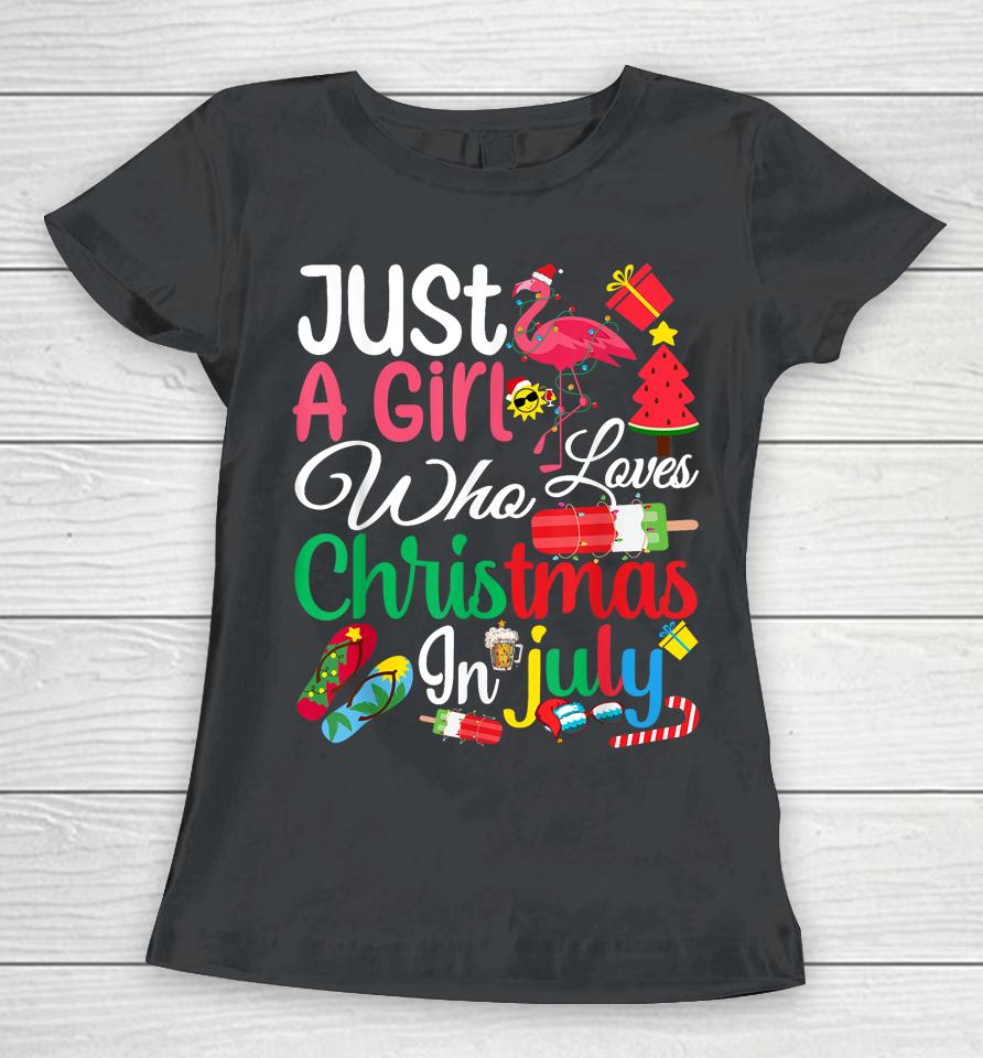 Just A Girl Who Loves Christmas In July Women Girls Summer Women T-Shirt