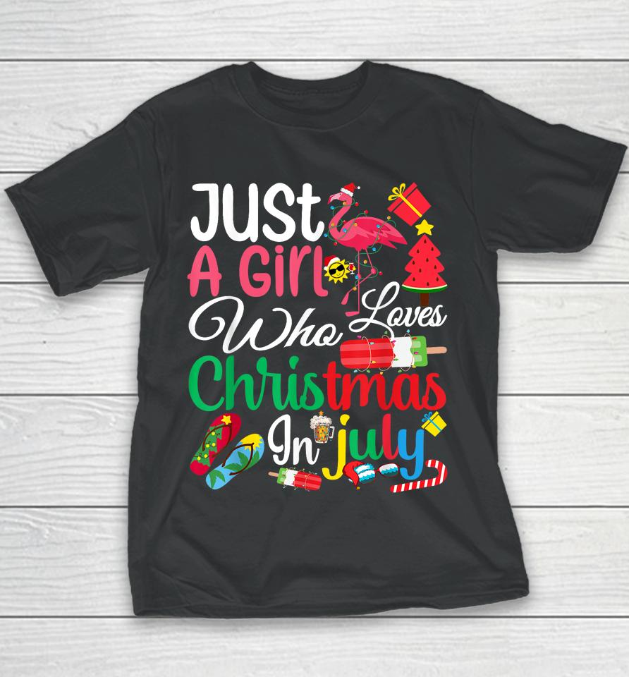 Just A Girl Who Loves Christmas In July Women Girls Summer Youth T-Shirt