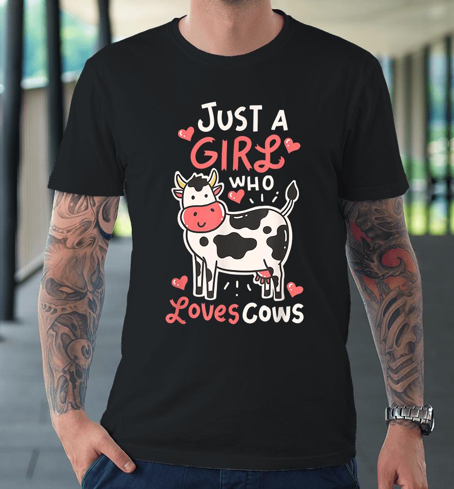 Just A Girl Who Loves Cows Premium T-Shirt