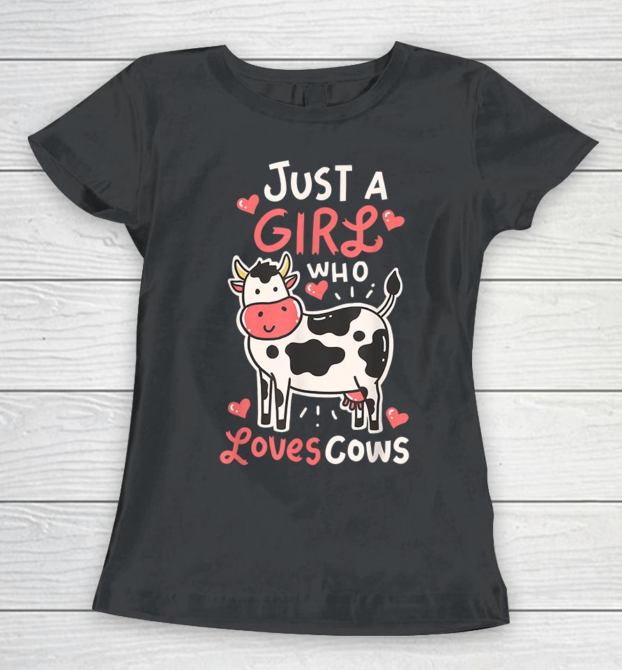 Just A Girl Who Loves Cows Women T-Shirt