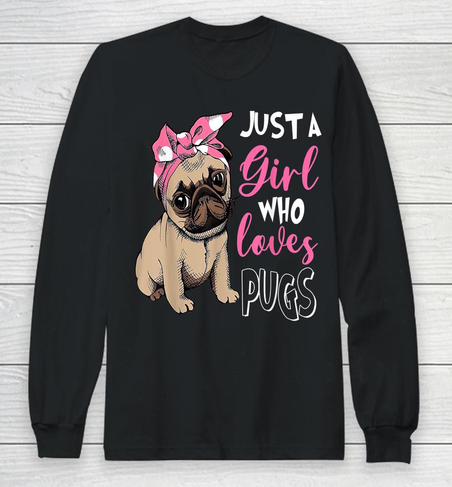 Just A Girl Who Loves Cute Pug Dog Lover Long Sleeve T-Shirt