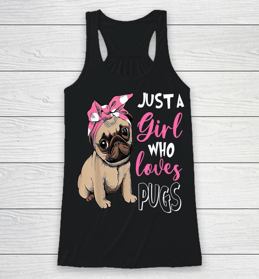 Just A Girl Who Loves Cute Pug Dog Lover Racerback Tank