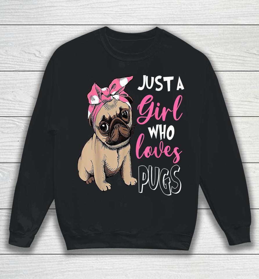 Just A Girl Who Loves Cute Pug Dog Lover Sweatshirt