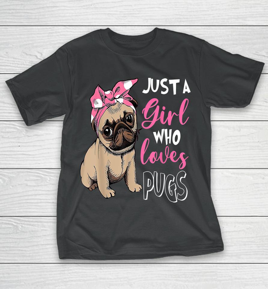 Just A Girl Who Loves Cute Pug Dog Lover T-Shirt