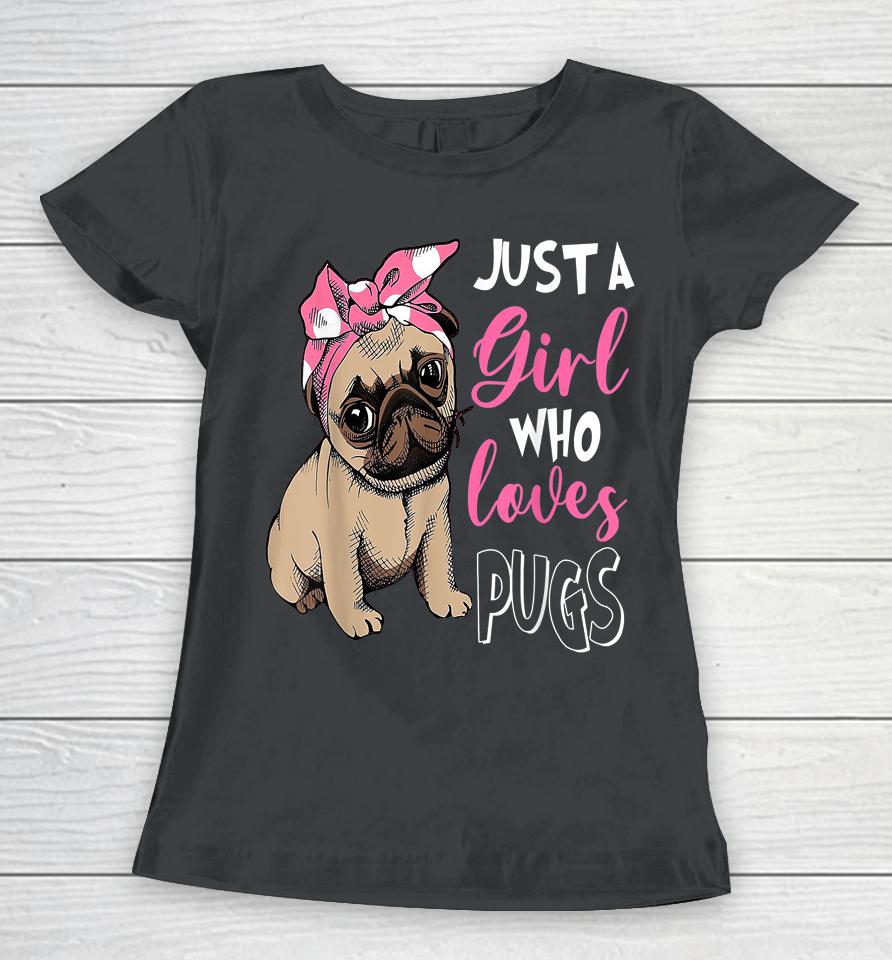 Just A Girl Who Loves Cute Pug Dog Lover Women T-Shirt