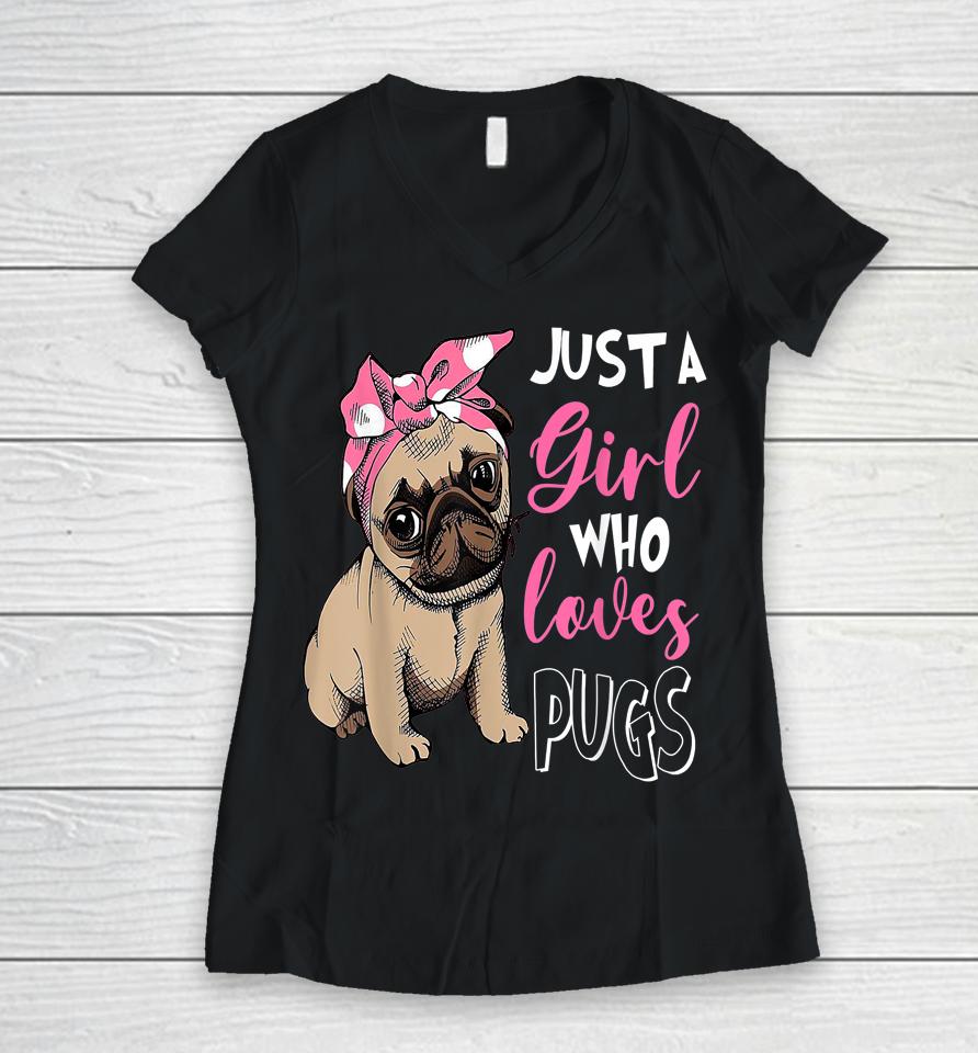 Just A Girl Who Loves Cute Pug Dog Lover Women V-Neck T-Shirt