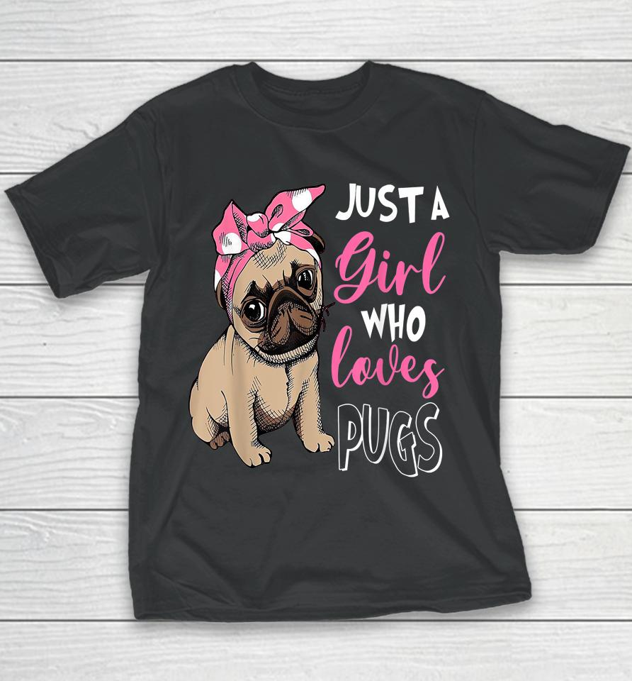 Just A Girl Who Loves Cute Pug Dog Lover Youth T-Shirt