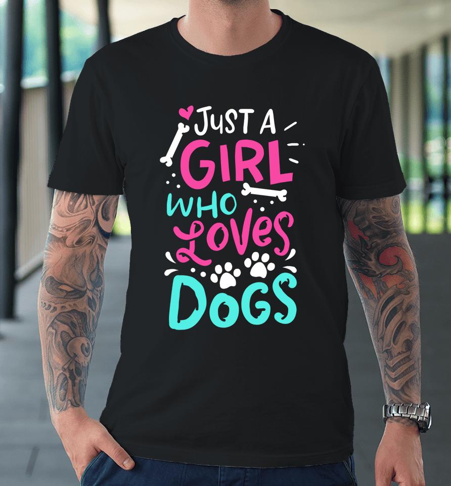 Just A Girl Who Loves Dog Funny Gift Dog School Premium T-Shirt