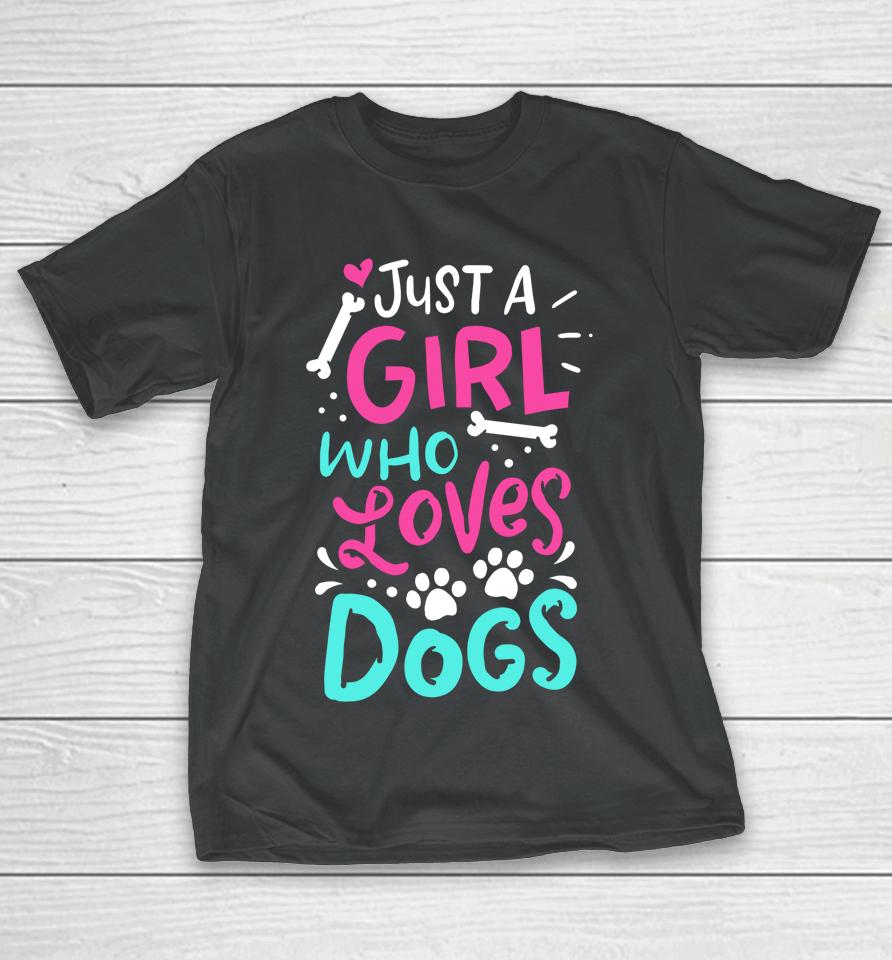 Just A Girl Who Loves Dog Funny Gift Dog School T-Shirt