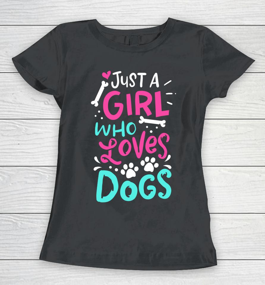 Just A Girl Who Loves Dog Funny Gift Dog School Women T-Shirt