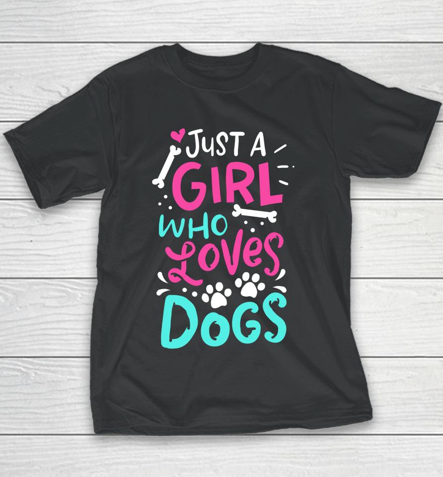 Just A Girl Who Loves Dog Funny Gift Dog School Youth T-Shirt