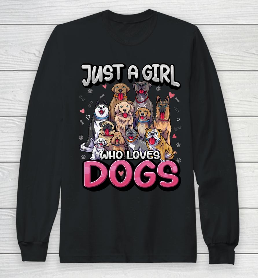 Just A Girl Who Loves Dogs Shirt Funny Puppy Dog Lover Girls Long Sleeve T-Shirt