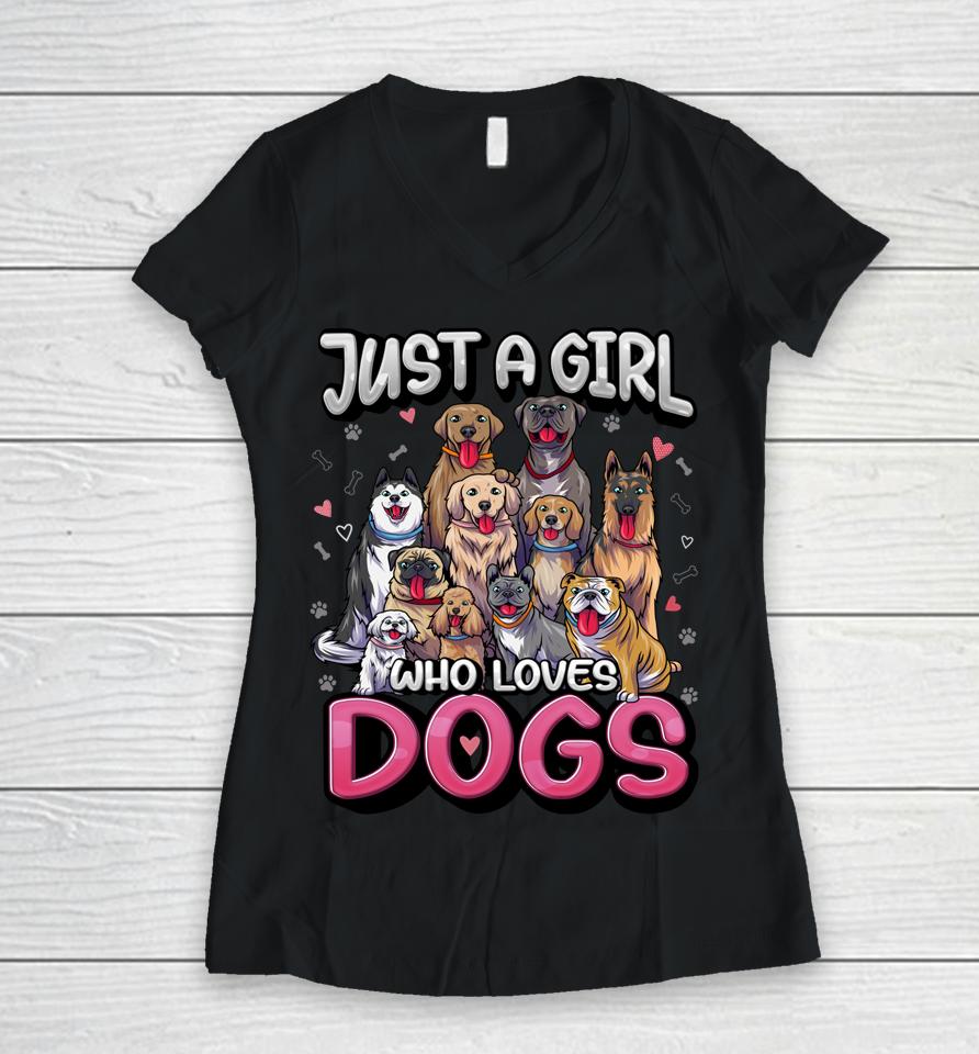 Just A Girl Who Loves Dogs Shirt Funny Puppy Dog Lover Girls Women V-Neck T-Shirt