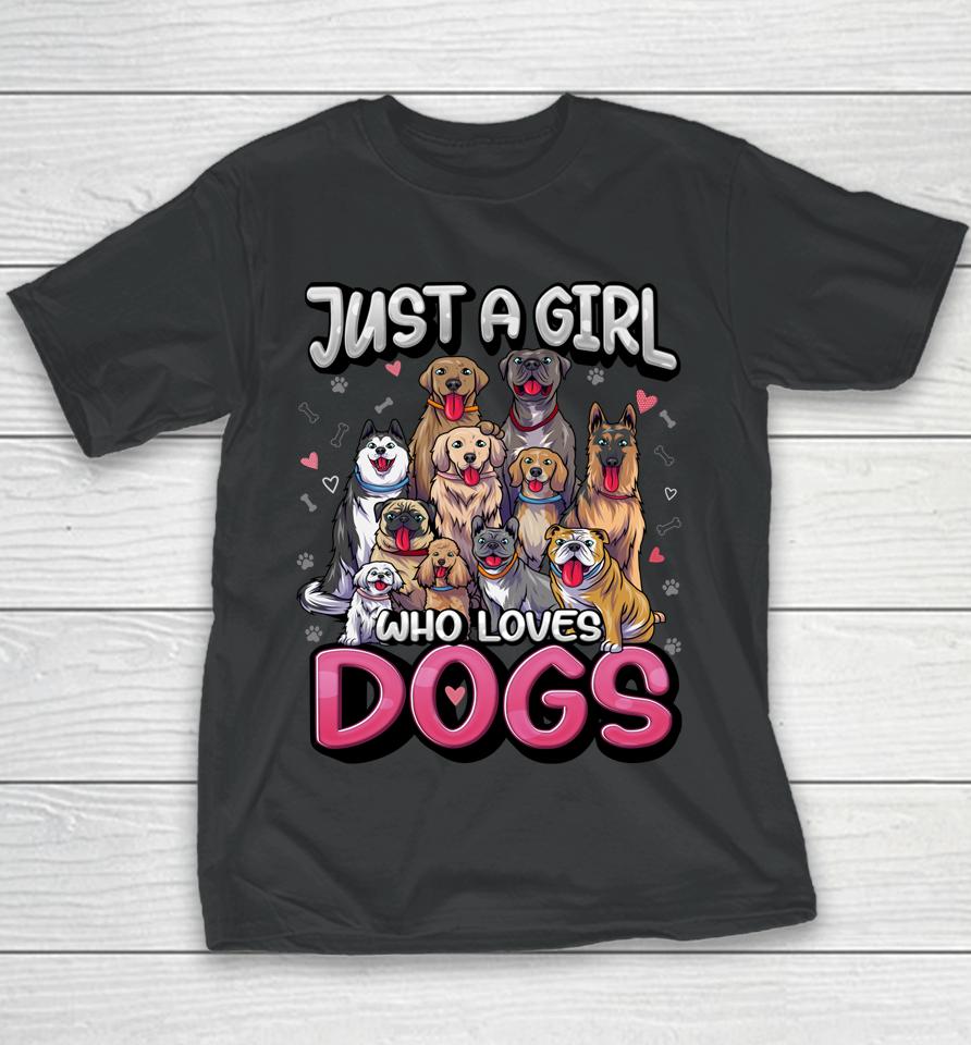 Just A Girl Who Loves Dogs Shirt Funny Puppy Dog Lover Girls Youth T-Shirt