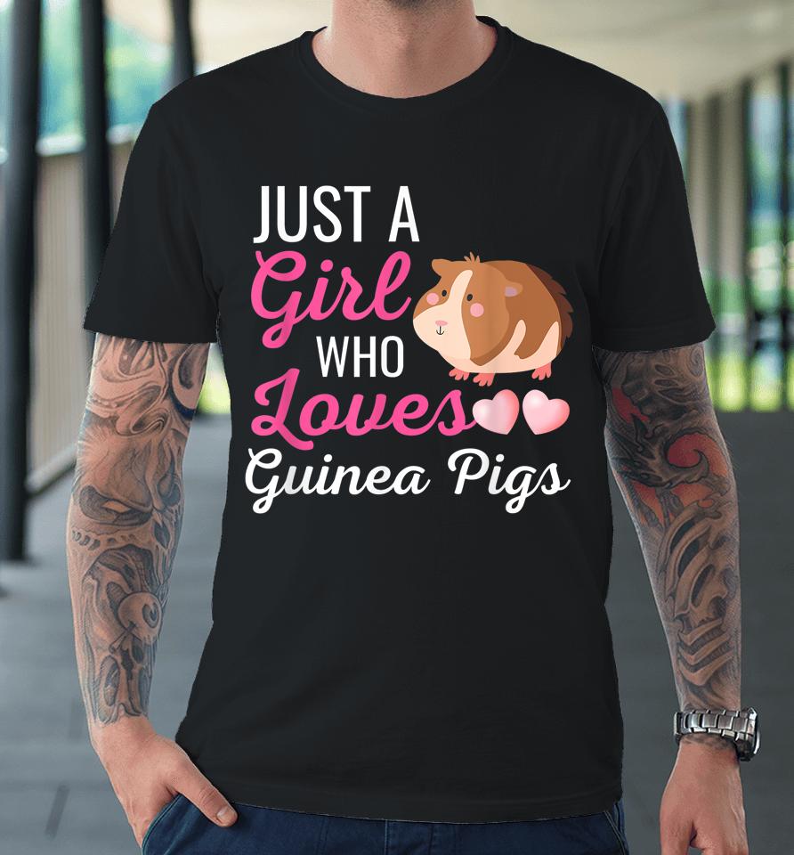 Just A Girl Who Loves Guinea Pigs Premium T-Shirt