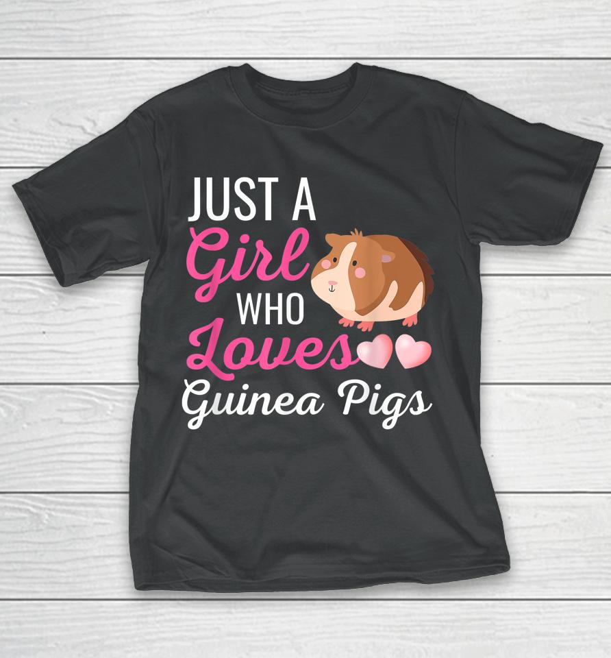 Just A Girl Who Loves Guinea Pigs T-Shirt