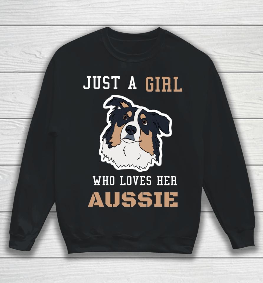 Just A Girl Who Loves Her Aussie Australian Shepherd Dog Mam Sweatshirt