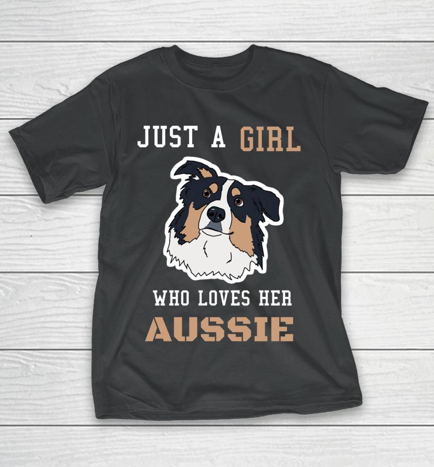Just A Girl Who Loves Her Aussie Australian Shepherd Dog Mam T-Shirt