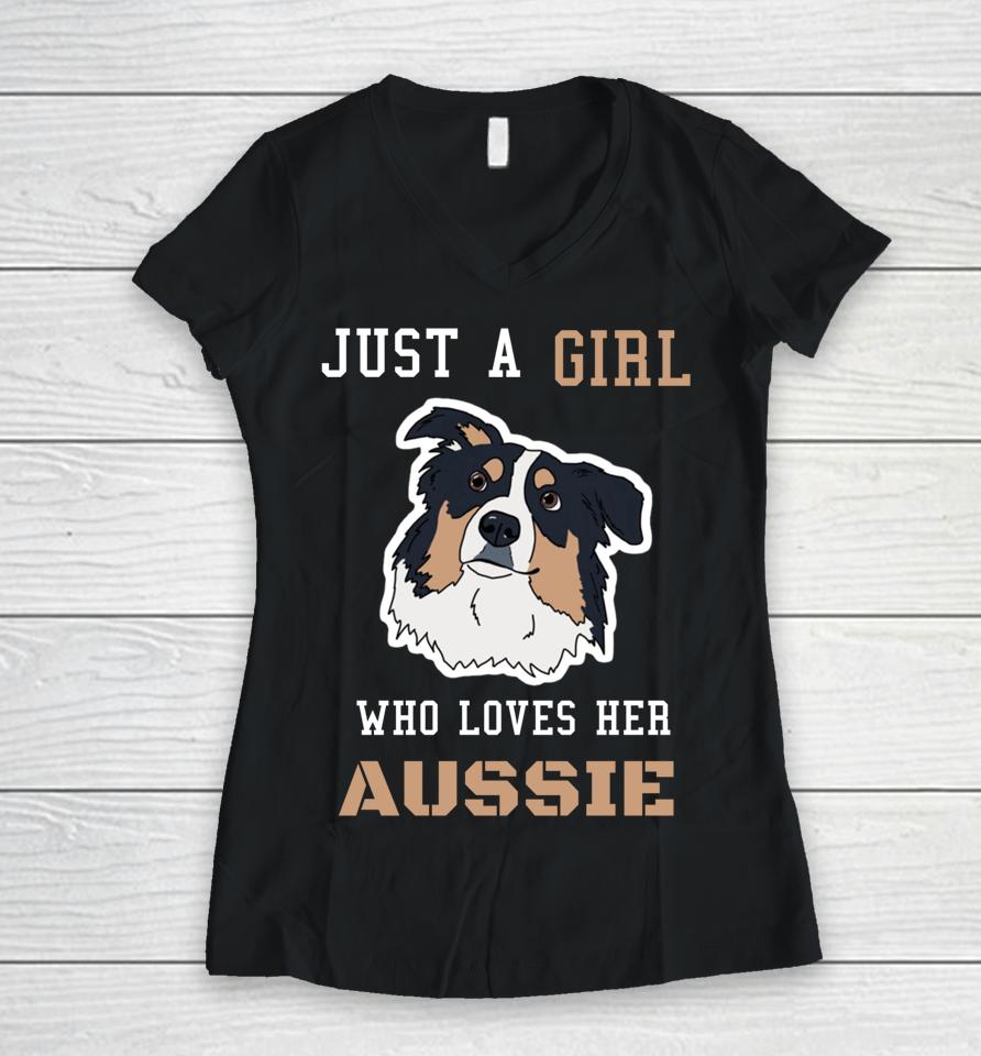 Just A Girl Who Loves Her Aussie Australian Shepherd Dog Mam Women V-Neck T-Shirt