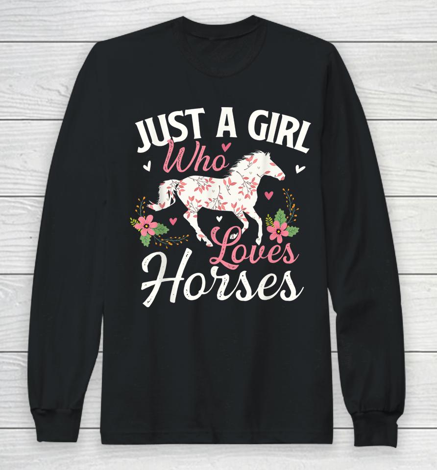 Just A Girl Who Loves Horses - Horse Animal Lover Horseman Long Sleeve T-Shirt