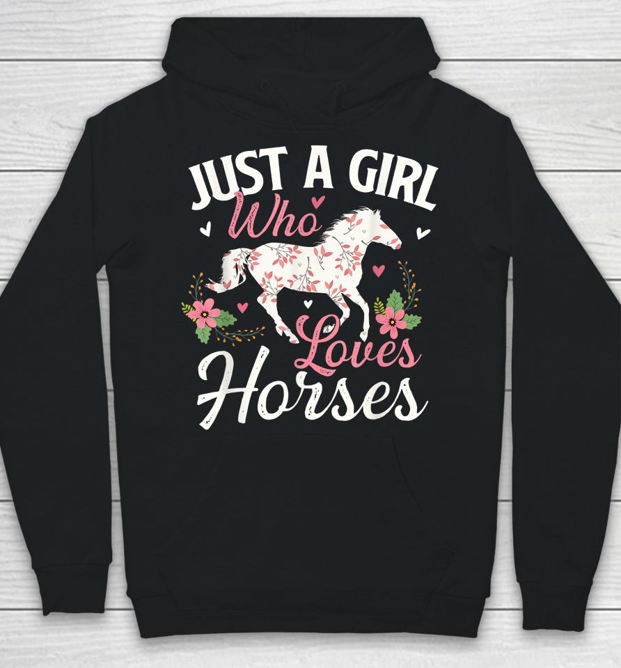 Just A Girl Who Loves Horses - Horse Animal Lover Horseman Hoodie