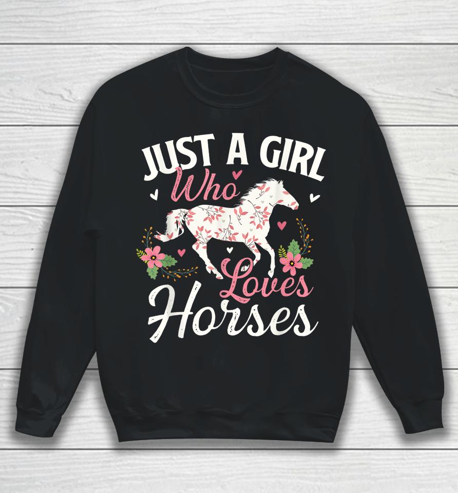Just A Girl Who Loves Horses - Horse Animal Lover Horseman Sweatshirt