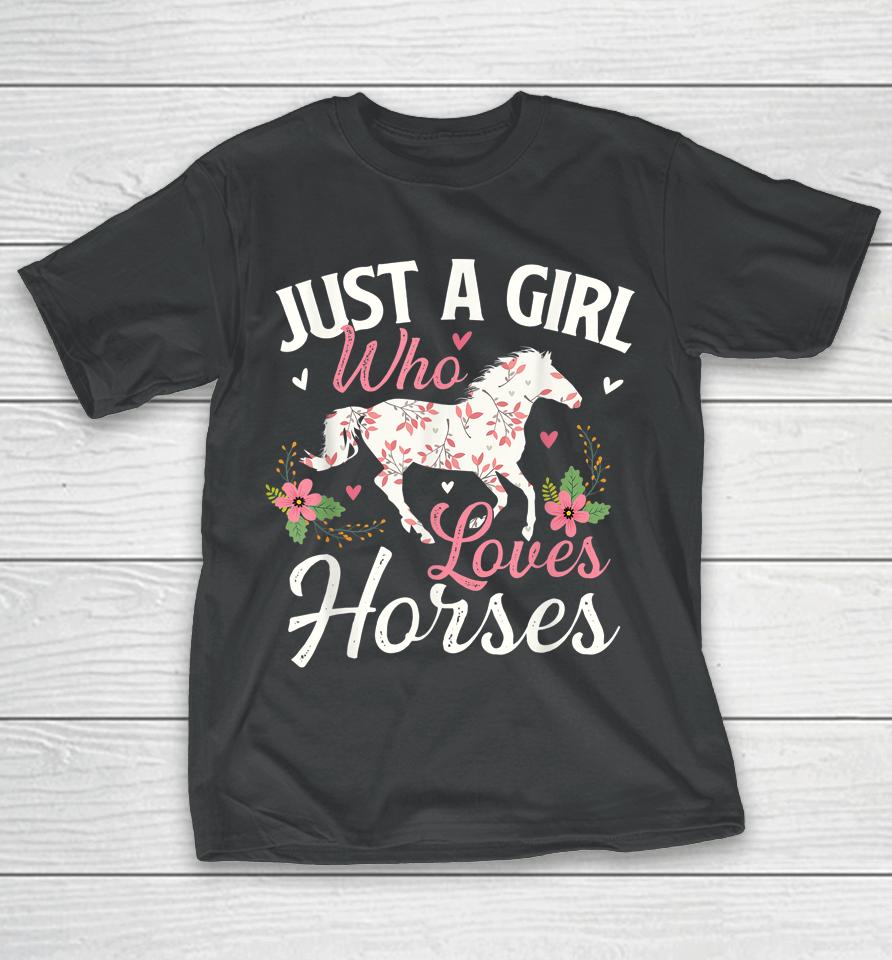 Just A Girl Who Loves Horses - Horse Animal Lover Horseman T-Shirt