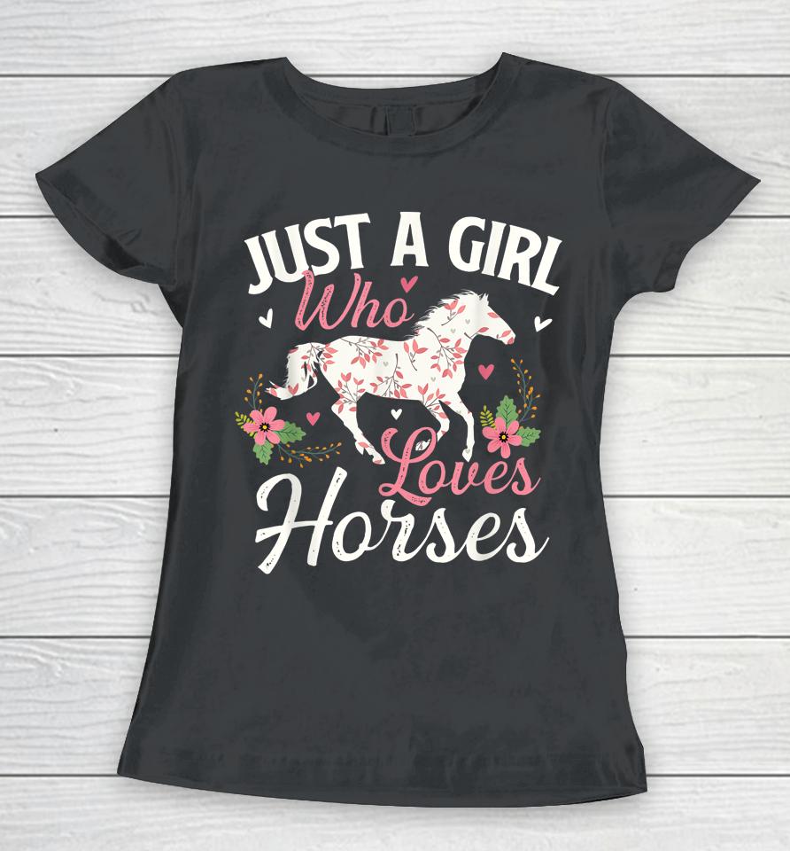 Just A Girl Who Loves Horses - Horse Animal Lover Horseman Women T-Shirt