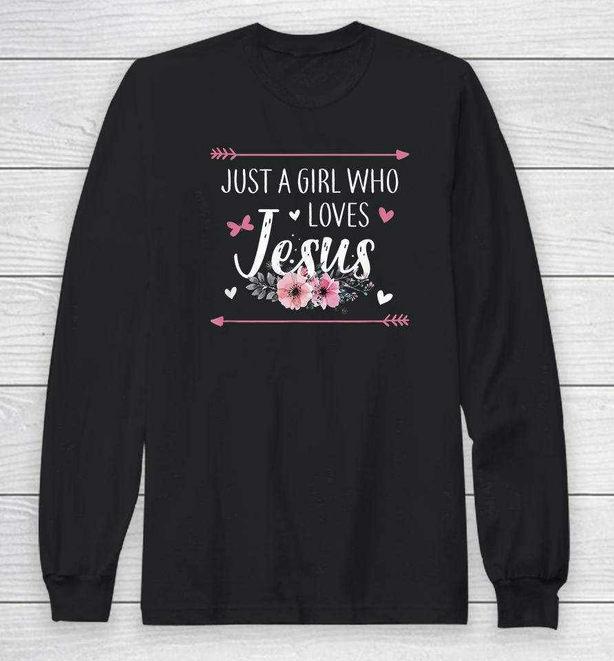 Just A Girl Who Loves Jesus Long Sleeve T-Shirt