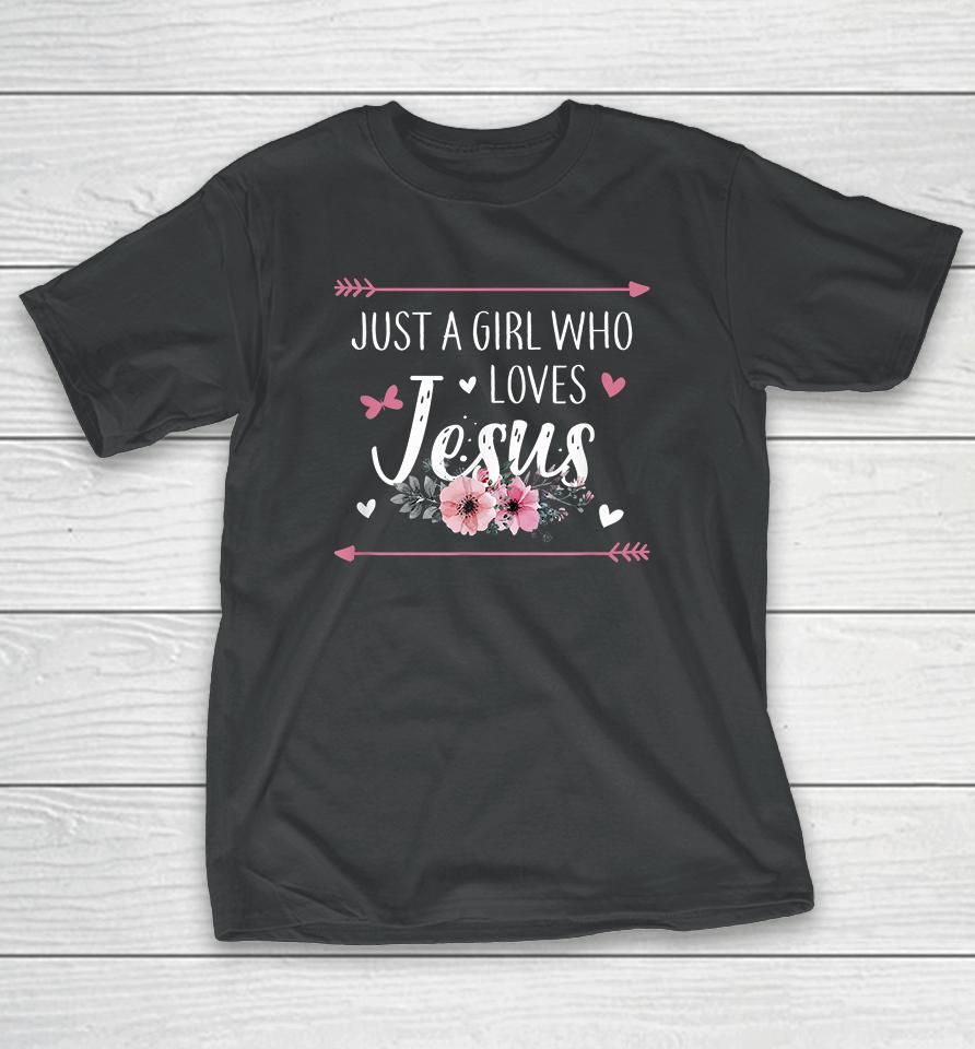 Just A Girl Who Loves Jesus T-Shirt