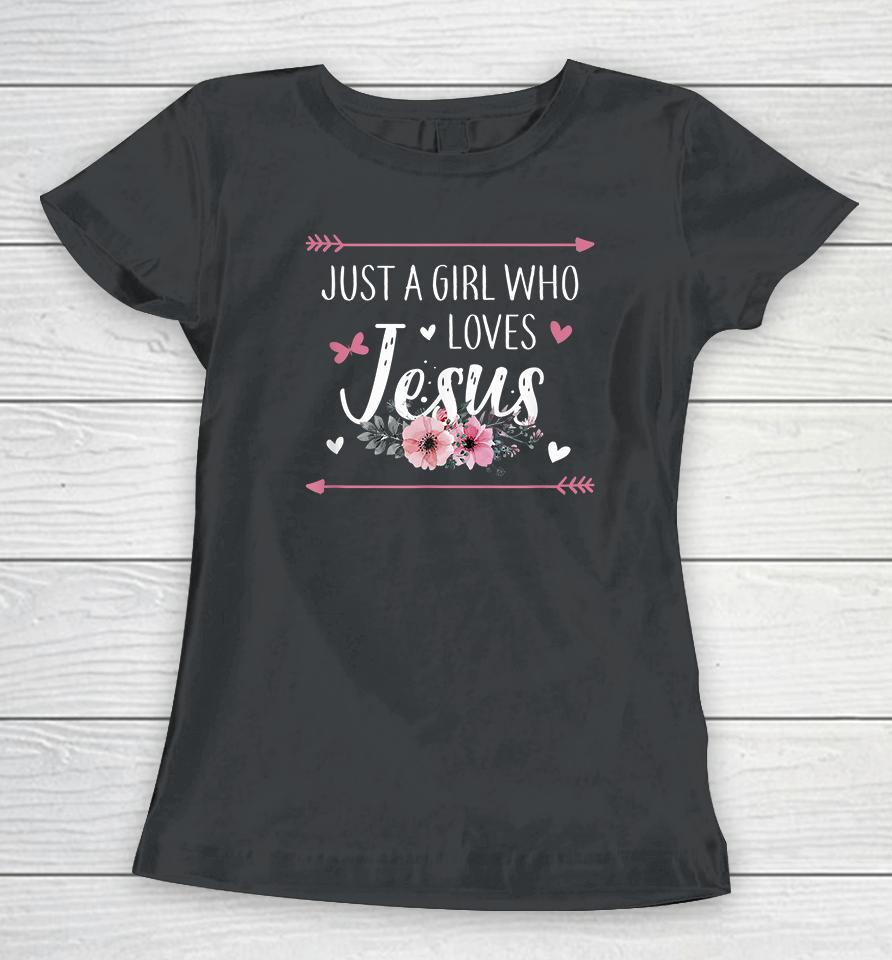 Just A Girl Who Loves Jesus Women T-Shirt